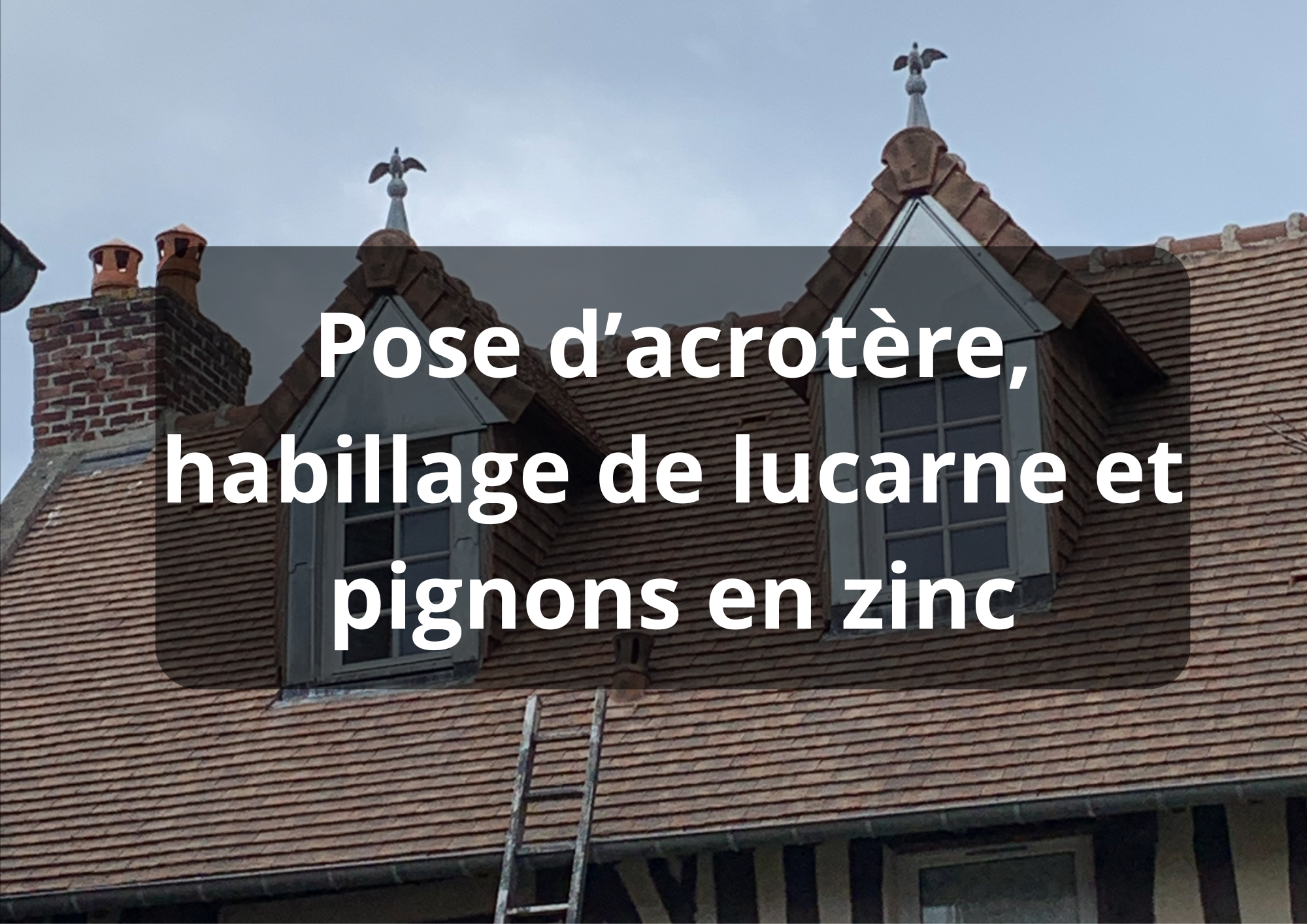 Pose d’acrotère, habillage de lucarne et pignons en zinc